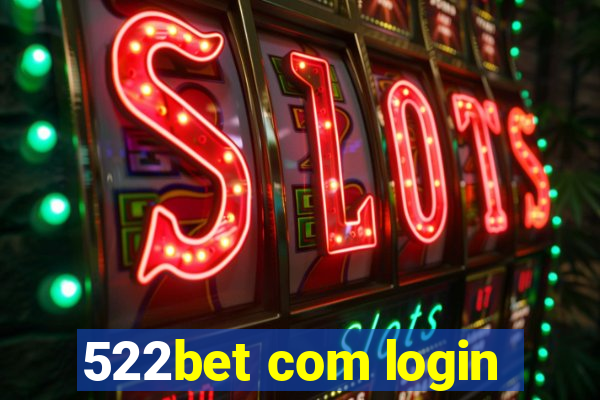 522bet com login